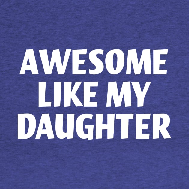 Awesome like my daughter by Horisondesignz